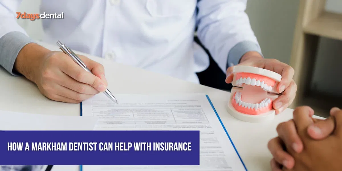 A Markham dentist at 7 Days Dental assisting a patient in understanding and maximizing their dental insurance benefits