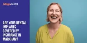 A women smiling after knowing about dental implants insurance covered by markham dentist