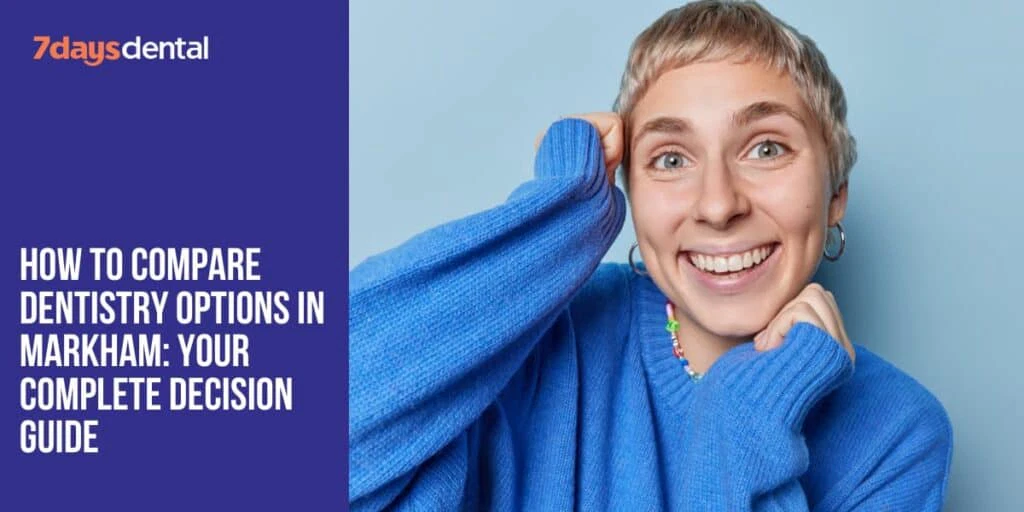 Comparing dentistry options in Markham made easy