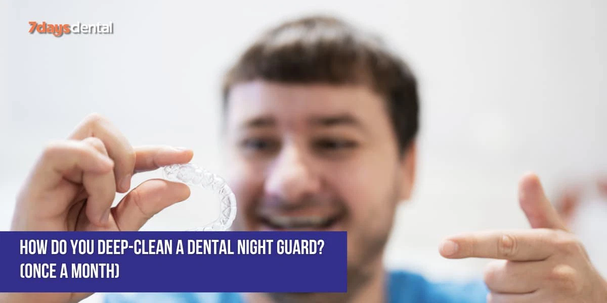 Deep-clean a dental night guard