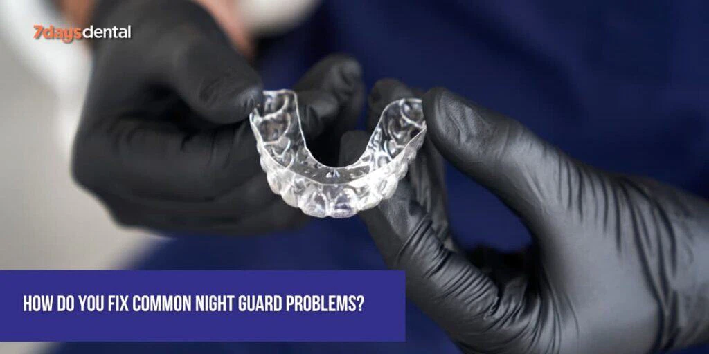 Fix common dental night guard problems